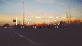 The Eden Project  Limitless Music Video [upl. by Aleina]