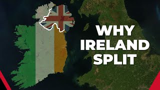 Why Ireland Split into the Republic of Ireland amp Northern Ireland [upl. by Elmira]