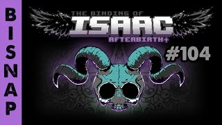 Bisnap Streams Isaac Afterbirth  Part 104 [upl. by Thayne]