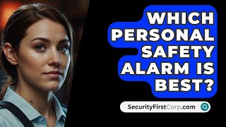 Which Personal Safety Alarm Is Best  SecurityFirstCorpcom [upl. by Hedelman242]