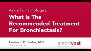 Ask a Pulmonologist quotWhat Is The Recommended Treatment For Bronchiectasisquot [upl. by Erdna]