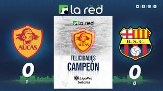 AUCAS vs BARCELONA  FINAL LIGAPRO BETCRIS 2022  PARTIDO DE VUELTA [upl. by Ramon993]