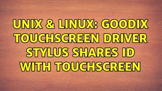 Unix amp Linux Goodix Touchscreen Driver Stylus shares id with touchscreen [upl. by Aidualk]