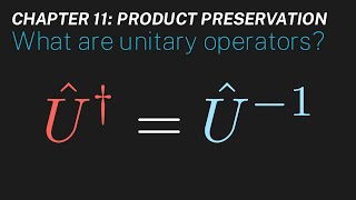 Ch 11 What are unitary operators  Maths of Quantum Mechanics [upl. by Aihsad]