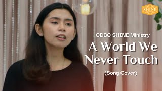 A World We Never Touch Cover  ODBC Youth SHINE Ministry [upl. by Leirbag440]