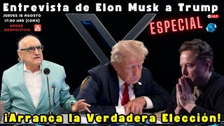 Entrevista de Elon Musk a Trump ¡Arranca la Verdadera Elección Alfredo Jalife Radar Geopolítico [upl. by Nedac]