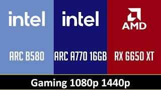 ARC B580 vs ARC A770 16GB vs RX 6650 XT [upl. by Ritz]