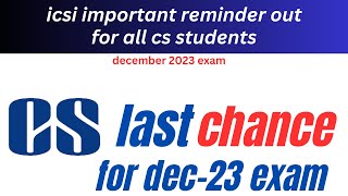 icsi important announcement for all cs executive amp professional program students for dec 2023 exam [upl. by Avivah]