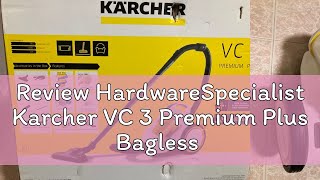 Review HardwareSpecialist Karcher VC 3 Premium Plus Bagless Vacuum Cleaner 2 YRS LOCAL WARRANTY [upl. by Silvio]