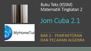 Matematik Tingkatan 2 KSSM Bab 2  Jom Cuba 21  Pemfaktoran dan Pecahan Algebra [upl. by Donelle]