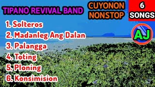 TIPANO REVIVAL BAND  6 SONGS NONSTOP CUYONON [upl. by Harbird981]