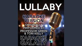 Lullaby Karaoke Instrumental Version Originally Performed By Professor Green amp Tori Kelly [upl. by Pedaiah]