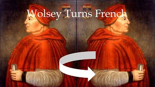 Thomas Wolsey  His Newfound Devotion to France and Repudiation of The Holy Roman Empire [upl. by Lunnete585]