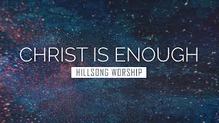 Christ is Enough  Hillsong Worship  LYRIC VIDEO [upl. by Mirna]