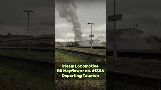 Heritage Steam Locomotive BR No61306 Mayflower Departing Taunton with the Golden Hind Rail Tour [upl. by Einehpets]