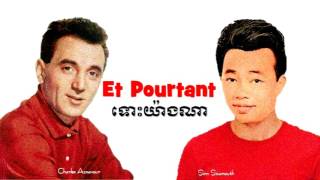 Et Pourtant by Charles Aznavour France and ទោះយ៉ាងណា by Sinn Sisamouth Cambodia [upl. by Gaeta501]