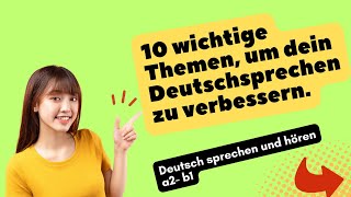 10 wichtige Themen um dein Deutschsprechen zu verbessern Deutsch lernen [upl. by Minne]