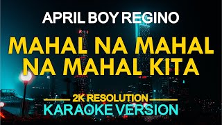 KARAOKE MAHAL NA MAHAL NA MAHAL KITA  April Boy Regino 🎤🎵 [upl. by Malvino]