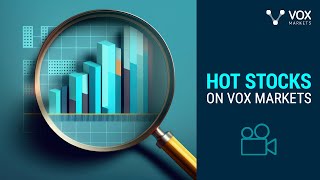 Hot Stocks on Vox Markets [upl. by Honoria]