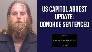 US Capitol Arrest Update Donohoe SENTENCED [upl. by Annaitat]