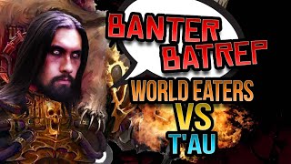 Tau vs World Eaters Banter Batrep Ep 35  Warhammer 40k Battle Report [upl. by Terza]