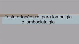 TESTES ORTOPÉDICOS PARA LOMBALGIA E LOMBOCIATALGIA [upl. by Agem205]