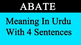 ABATE MEANING IN URDU WITH SENTENCES [upl. by Olram]