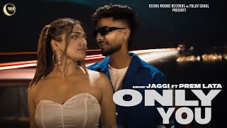 ONLYYOU Official Video JAGGI ft Prem Lata  Aziz  New Punjabi Songs 2024  RisingMoon Records [upl. by Der]