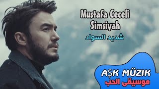 Mustafa Ceceli  Simsiyah  مصطفى جيجلي  أغاني تركية مترجمة للعربية [upl. by Bethesde]