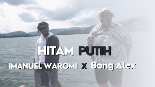 HITAM PUTIH  IMANUEL WAROMI  BONG ALEX [upl. by Yrrep]