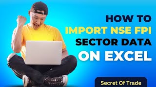 How To Import FPI NSE Sector Data Into Excel for Analysis [upl. by Boehike]