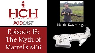 The Myth of Mattels M16  Podcast 18 [upl. by Susann]