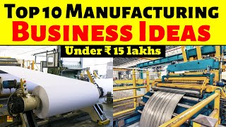 Top 10 Manufacturing Business Ideas under 15 lakhs  Most Profitable Manufacturing Business Ideas [upl. by Tris]