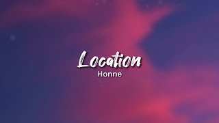 Honne  Location Lyrics [upl. by Nelyag]