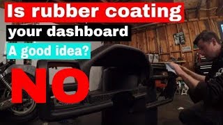 Is rubber coating your dashboard a good ideaNO [upl. by Barnaba]