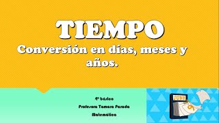 Tiempo quotConversión de unidades de tiempo días meses y añosquot [upl. by Nance]