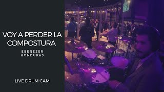 Voy a Perder la Compostura  Apóstol Billy Bunster  Ebenezer Honduras  Live Drum Cam [upl. by Snowber891]