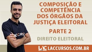 Aula 0523  Composição e Competência dos Órgãos da Justiça Eleitoral Parte 2  Direito Eleitoral [upl. by Alten486]