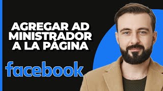 Cómo AGREGAR un ADMINISTRADOR a mi PÁGINA de FACEBOOK 2024 Desde el celular [upl. by Erika]