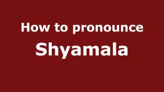 How to Pronounce Shyamala  PronounceNamescom [upl. by Pages23]