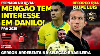 DANILO FLAMENGO PODE DAR PERNADA NO RIVAL PRA CONTRATAR REFORÇO PRA FILIPE LUÍS GERSON ARREBENTA [upl. by Alyacim]