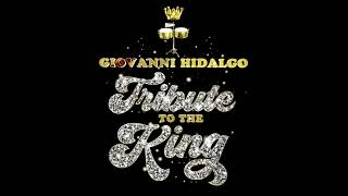 GIOVANNI HIDALGO Tribute To The King [upl. by Ahsirkal628]