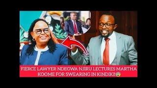 FIERCE LAWYER NDEGWA NJIRU LECTURES MARTHA KOOME FOR SWEARING IN KINDIKI [upl. by Julissa]