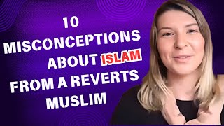 10 MISCONCEPTIONS ABOUT ISLAM  FROM A REVERT MUSLIM [upl. by Jemma875]