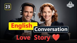 Story Love  English Podcast For Advanced  Episode 23 [upl. by Ellocin]