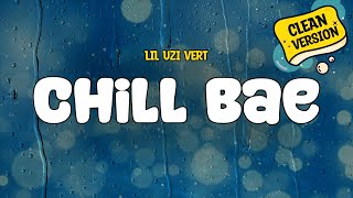 Lil Uzi Vert  Chill Bae Clean  Lyrics [upl. by Tab]