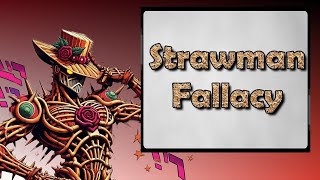 Looking at Fallacies Strawman Fallacy [upl. by Norha]