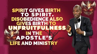 Spirit Gives Birth To Spirit Disobedience Also Gives Birth To Unfruitfulness In The Apostles Life [upl. by Skier]