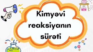 Kimyəvi reaksiyanın sürəti mövzusunun ətraflı izahı kimya abituriyent təhsil education miq [upl. by O'Kelly]