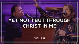 Yet Not I But Through Christ In Me Live  Selah Official Video [upl. by Horgan447]